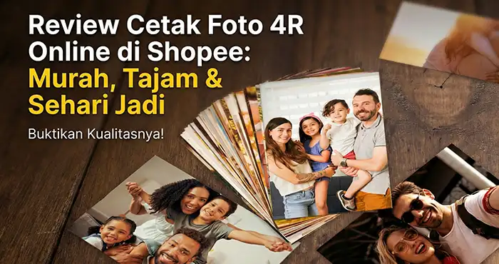Review Cetak Foto 4R Online di Shopee: Murah, Tajam & Sehari Jadi