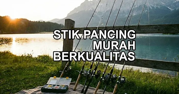 Rekomendasi Stik Pancing Murah Berkualitas di Shopee 10 Stik Pancing Murah Terbaik di Shopee 2026