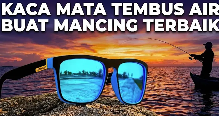 8 Kaca Mata Tembus Air Buat Mancing Terbaik 2026