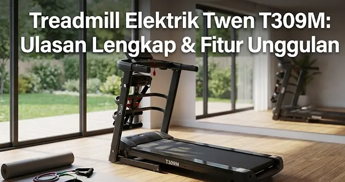 Review Treadmill Elektrik Twen T309M Review Treadmill Elektrik Twen T309M: Spesifikasi, Harga, dan Kelebihan