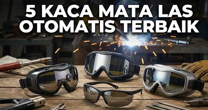 5 Kaca Mata Las Otomatis Terbaik 2026